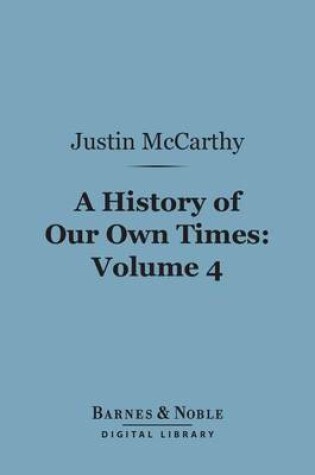 Cover of A History of Our Own Times, Volume 4 (Barnes & Noble Digital Library)