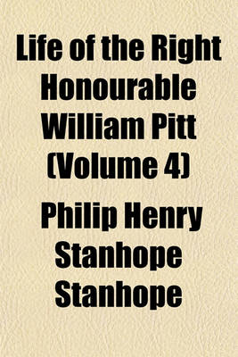 Book cover for Life of the Right Honourable William Pitt (Volume 4)