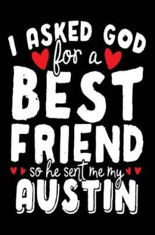 Cover of I Asked God For A Best Friend So He Sent Me My Austin