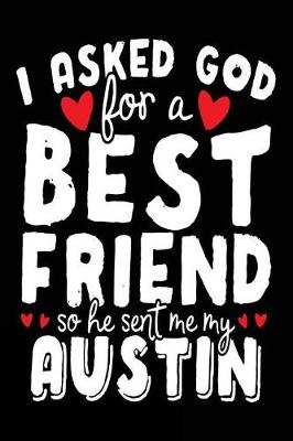 Book cover for I Asked God For A Best Friend So He Sent Me My Austin