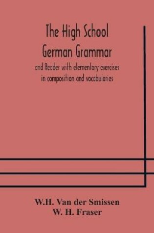 Cover of The High School German Grammar and Reader with elementary exercises in composition and vocabularies