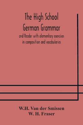 Book cover for The High School German Grammar and Reader with elementary exercises in composition and vocabularies