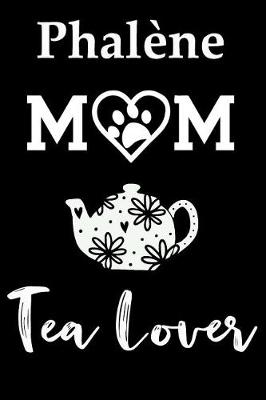 Book cover for Phalene Mom Tea Lover