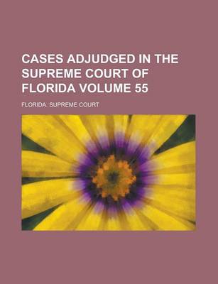 Book cover for Cases Adjudged in the Supreme Court of Florida Volume 55