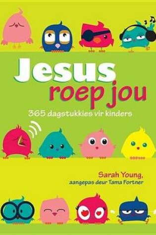 Cover of Jesus Roep Jou: 365 Dagstukkies Vir Kinders