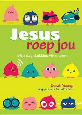 Book cover for Jesus Roep Jou: 365 Dagstukkies Vir Kinders