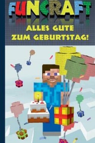 Cover of Funcraft - Alles Gute zum Geburtstag! F�r Minecraft Fans (inoffizielles Notizbuch)