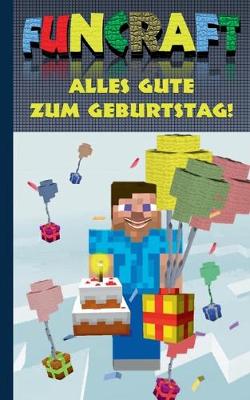 Book cover for Funcraft - Alles Gute zum Geburtstag! F�r Minecraft Fans (inoffizielles Notizbuch)