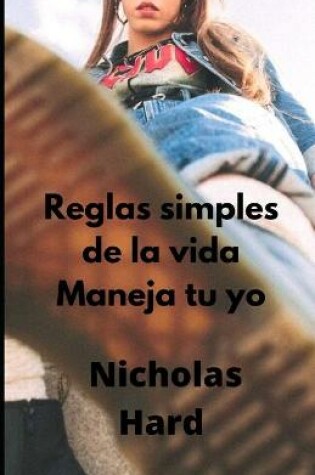 Cover of Reglas simples de la vida Maneja tu yo