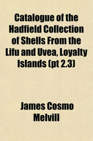 Cover of Catalogue of the Hadfield Collection of Shells from the Lifu and Uvea, Loyalty Islands (PT 2.3)