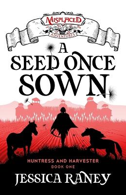 Book cover for A Seed Once Sown - A Misplaced Adventures Novel