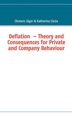 Book cover for Deflation - Theory and Consequences for Private and Company Behaviour