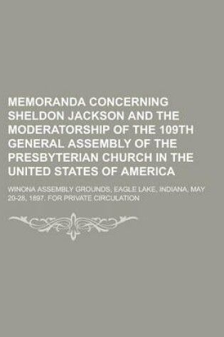 Cover of Memoranda Concerning Sheldon Jackson and the Moderatorship of the 109th General Assembly of the Presbyterian Church in the United States of America; W