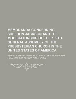 Book cover for Memoranda Concerning Sheldon Jackson and the Moderatorship of the 109th General Assembly of the Presbyterian Church in the United States of America; W