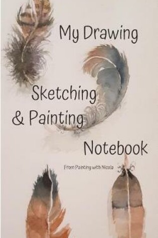 Cover of My Drawing, Sketching & Painting Notebook