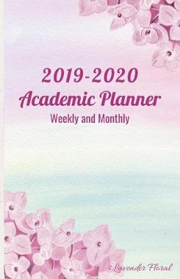 Book cover for 2019-2020 Academic Planner Weekly and Monthly Lavender Floral