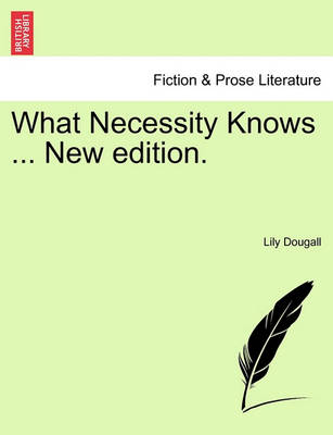 Book cover for What Necessity Knows ... New Edition.