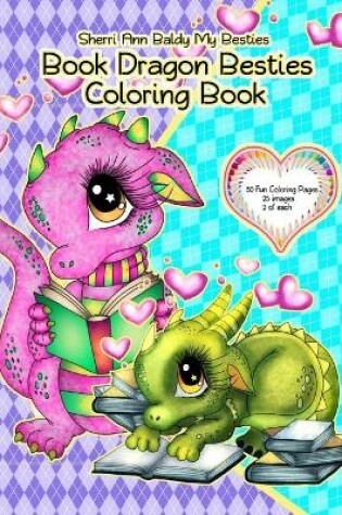 Cover of Sherri Ann Baldy My Besties Book Dragon Besties Coloring Book