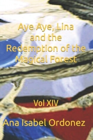 Cover of Aye Aye, Lina and the Redemption of the Magical Forest