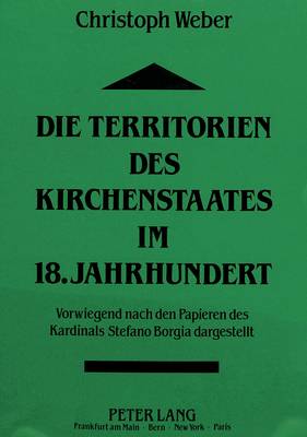 Book cover for Die Territorien Des Kirchenstaates Im 18. Jahrhundert