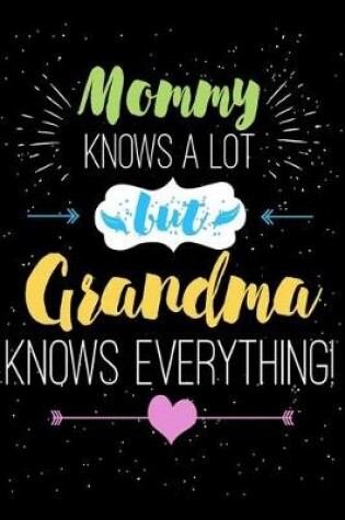 Cover of Mommy knows a lot But grandma knows everything