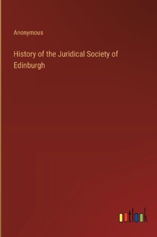 Cover of History of the Juridical Society of Edinburgh