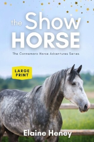 Cover of The Show Horse - Book 2 in the Connemara Horse Adventure Series LARGE PRINT