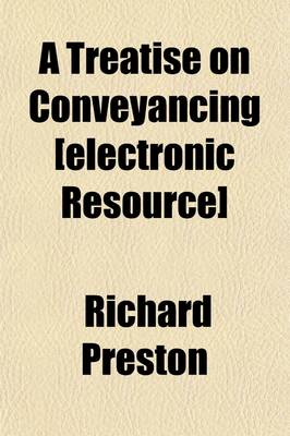 Book cover for A Treatise on Conveyancing (Volume 3); With a View to Its Application to Practice Being a Series of Practical Observations, Written in a Plain Familiar Style, Which Have for Their Object to Assist in Preparing Draughts, and in Judging of the Operation of Dee