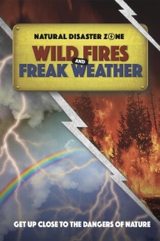 Cover of Natural Disaster Zone: Wildfires and Freak Weather