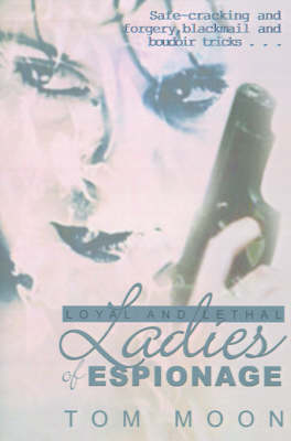 Book cover for Loyal and Lethal Ladies of Espionage