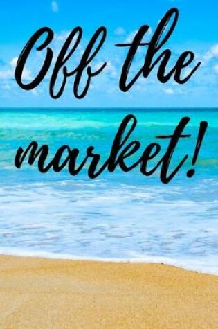 Cover of Off the market! Post wedding journal for brides and grooms