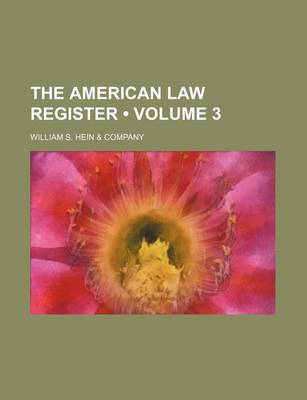 Book cover for The American Law Register (Volume 3)