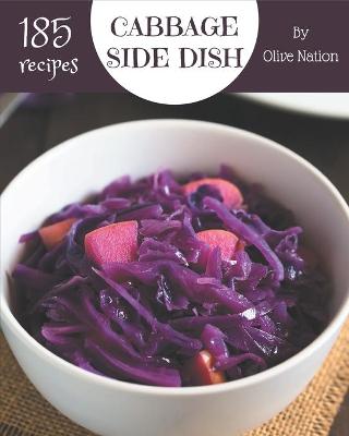 Book cover for 185 Cabbage Side Dish Recipes