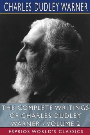 Cover of The Complete Writings of Charles Dudley Warner - Volume 2 (Esprios Classics)