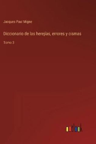 Cover of Diccionario de las herejías, errores y cismas