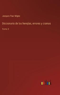 Book cover for Diccionario de las herejías, errores y cismas