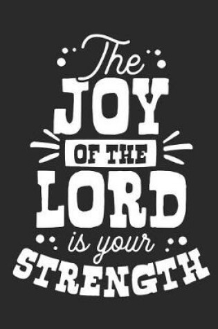 Cover of The Joy of the Lord Is Your Strength