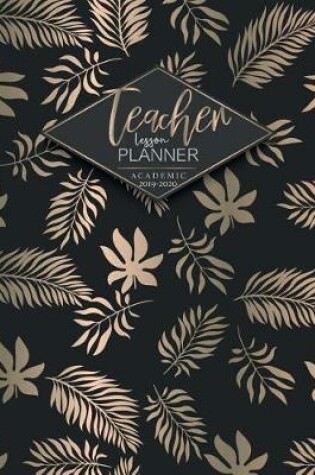 Cover of Teacher Lesson Planner 2019-2020 Academic