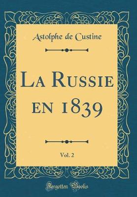 Book cover for La Russie En 1839, Vol. 2 (Classic Reprint)