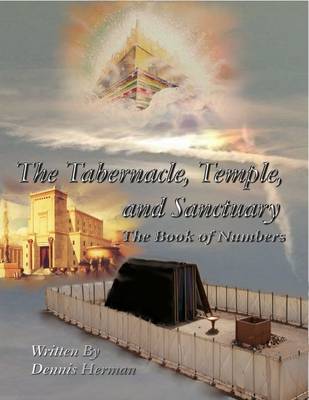 Book cover for The Tabernacle, Temple, and Sanctuary: The Book of Numbers