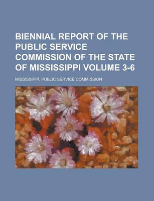 Book cover for Biennial Report of the Public Service Commission of the State of Mississippi Volume 3-6