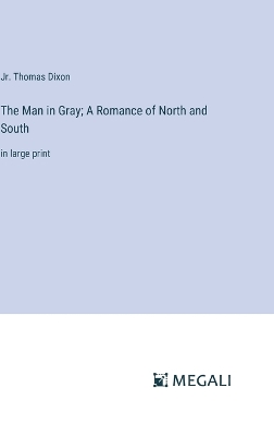 Book cover for The Man in Gray; A Romance of North and South