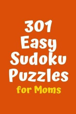 Cover of 301 Easy Sudoku Puzzles for Moms