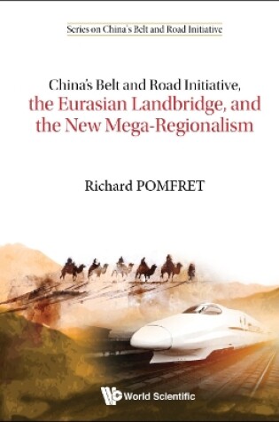 Cover of China's Belt And Road Initiative, The Eurasian Landbridge, And The New Mega-regionalism