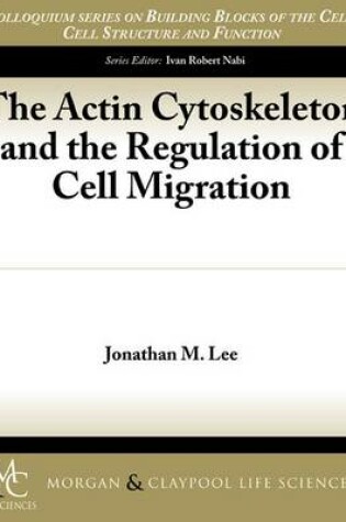 Cover of The Actin Cytoskeleton and the Regulation of Cell Migration