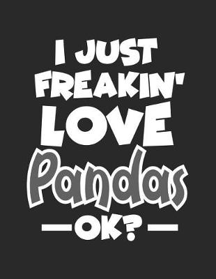 Book cover for I Just Freakin' Love Pandas Ok?