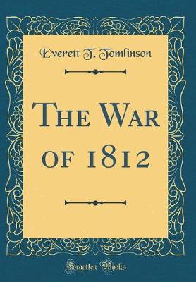 Book cover for The War of 1812 (Classic Reprint)