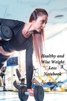 Book cover for Healthy and Wise Weight Loss Notebook