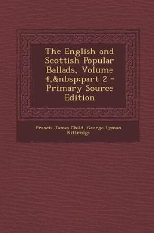 Cover of English and Scottish Popular Ballads, Volume 4, Part 2