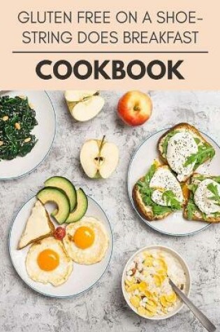 Cover of Gluten Free On A Shoestring Does Breakfast Cookbook